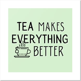 Tea Makes Everything Better Posters and Art